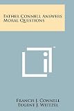 Father Connell Answers Moral Questions