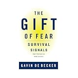 The Gift of Fear : Survival Signals That Protect Us from Violence