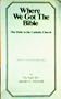 Where We Got the Bible: Our Debt to the Catholic Church