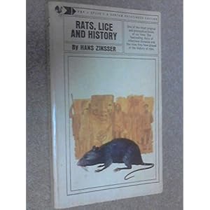 Rats, Lice and History: Being a Study in Biography, Which, After Twelve Preliminary Chapters Indispensable for the Preparation of the Lay Reader, Deal
