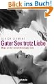 Guter Sex trotz Liebe: Wege aus der verkehrsberuhigten Zone