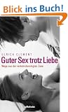 Guter Sex trotz Liebe: Wege aus der verkehrsberuhigten Zone