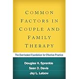 common factors in couple and family therapy the overlooked foundation for effective practice