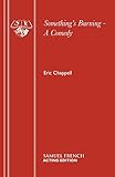 Something's burning : a comedy