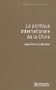 POLITIQUE INTERNATIONALE DE LA CHINE (LA)
