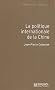 La politique internationale de la Chine : Entre int�gration et volont� de puissance