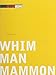 Whim Man Mammon