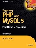 Beginning PHP and MySQL 5: From Novice to Professional, Second Edition