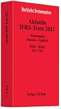 Aktuelle IFRS-Texte 2011: Deutsch/Englisch. IFRS, IFRIC, IAS, SIC. Rechtsstand: 1. Januar 2011