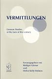Produkt-Bild: Vermittlungen. German Studies at the turn of the century. Festschrift f&uuml;r Nigel B. R. Reeves