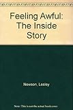 Feeling awful : the inside story