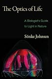 The Optics of Life: A Biologist's Guide to Light in Nature