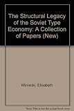 The Structural legacy of the Soviet-type economy : [a collection of papers]