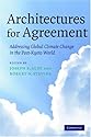 Architectures for Agreement: Addressing Global Climate Change in the Post-Kyoto World