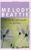 Die Sucht gebraucht zu werden - Melody Beattie