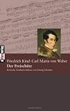 Der Freisch�tz: Text von Friedrich Kind, Musik von Carl Maria von Weber. Opernlibretti kritisch ediert