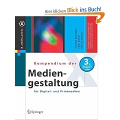 Kompendium der Mediengestaltung f�r Digital- und Printmedien