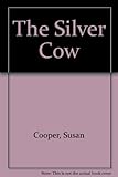 The silver cow : a Welsh tale