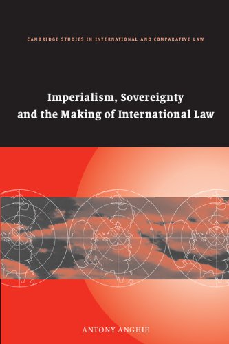 Imperialism, Sovereignty and the Making of International Law (Cambridge Studies in International and Comparative Law)