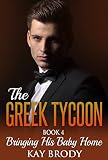 Bringing His Baby Home: A Billionaire Romance Serial, Book 4 (The Greek Tycoon)