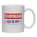 EX-REPUBLICAN ASK ME WHY Mug for Coffee / Hot Beverage (choice of sizes and colors)