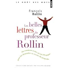 Les belles lettres du professeur Rollin : Ou comment �crire au roi d'Espagne pour lui demander sa recette du gaspacho