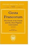 Gesta Francorum Et Aliorum Hierosolimitanorum The Deeds Of The Franks And The Other Pilgrims To Jerusalem Oxford Medieval Texts Gesta Francorum Et Aliorum Hierosolimitanorum The Deeds Of The Franks And The Other Pilgrims To Jerusalem Oxford Medieval Texts