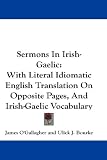 Sermons In Irish-Gaelic: With Literal Idiomatic English Translation On Opposite Pages, And Irish-Gaelic Vocabulary