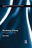 The memory of sound : preserving the sonic past