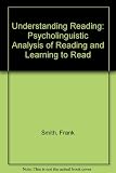 Understanding reading : a psycholinguistic analysis of reading and learning to read