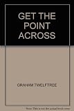 Get the point across : 200 effective & entertaining stories for speakers, preachers and teachers