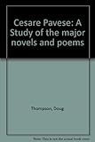 Cesare Pavese : a study of the major novels and poems