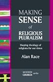 Making sense of religious pluralism : shaping theology of religions for our times