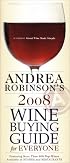 Andrea Robinson's 2008 Wine Buying Guide for Everyone: An American Master Sommelier's Simple Guide to Great Wine and Food Matches (Andrea Immer Robinson's Wine Buying Guide for Everyone)
