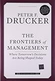 The frontiers of management : where tomorrow's decisions are being shaped today