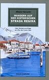 Wandern auf der historichen Strada Regina