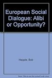European social dialogue : alibi or opportunity?
