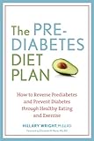 The Prediabetes Diet Plan: How to Reverse Prediabetes and Prevent Diabetes through Healthy Eating and Exercise