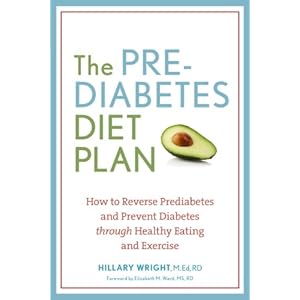 The Prediabetes Diet Plan: How to Reverse Prediabetes and Prevent Diabetes through Healthy Eating and Exercise