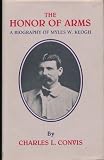 The Honor of Arms: A Biography of Myles W. Keogh (Great West and Indian Series ; 55)