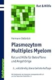 Plasmozytom - Multiples Myelom: Rat und Hilfe f�r Betroffene und Angeh�rige