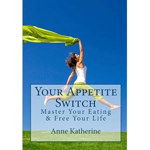 Your Appetite Switch: Master Your Eating & Free Your Life