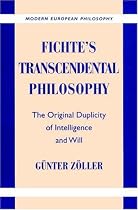 Fichte's Transcendental Philosophy: The Original Duplicity of Intelligence and Will (Modern European Philosophy): The Original Duplicity of Intelligence and Will (Modern European Philosophy)