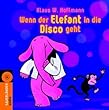 Wenn der Elefant in die Disco geht: Poppige Kinderlieder