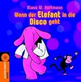 Wenn der Elefant in die Disco geht: Poppige Kinderlieder