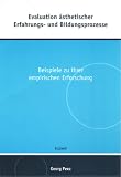 Evaluation �sthetischer Erfahrungs- und Bildungsprozesse: Beispiele zu ihrer empirischen Erforschung - Georg Peez
