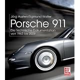 Porsche 911: Die technische Dokumentation von 1963 bis 2009von "J�rg Austen"