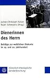 Dienerinnen des Herrn: Beiträge zur weiblichen Diakonie im 19. und 20. Jahrhundert