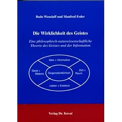 Die Wirklichkeit des Geistes . Eine philosophisch-naturwissenschaftliche Theorie des Geistes und der Information