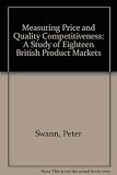 Measuring price and quality competitiveness : a study of eighteen British product markets